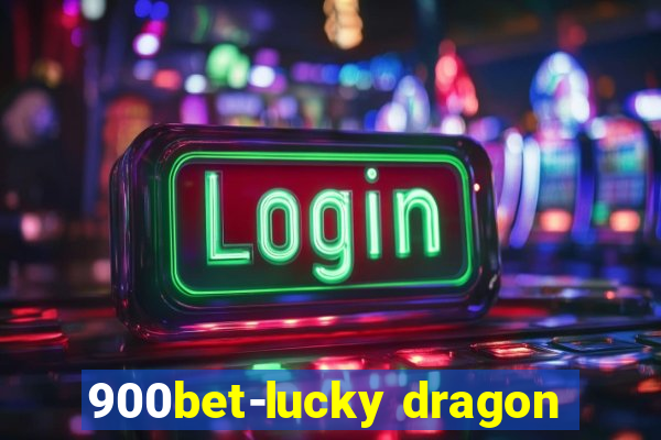 900bet-lucky dragon