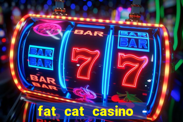 fat cat casino - slots game