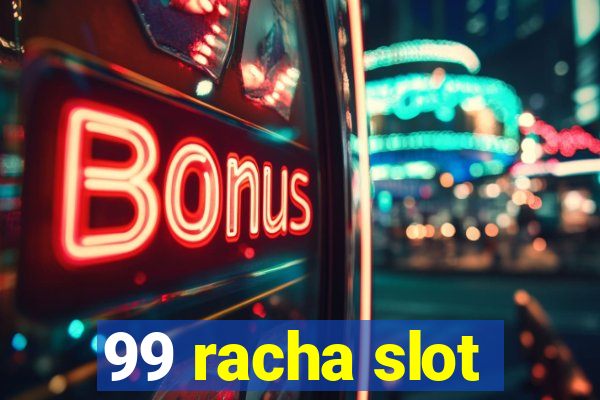 99 racha slot