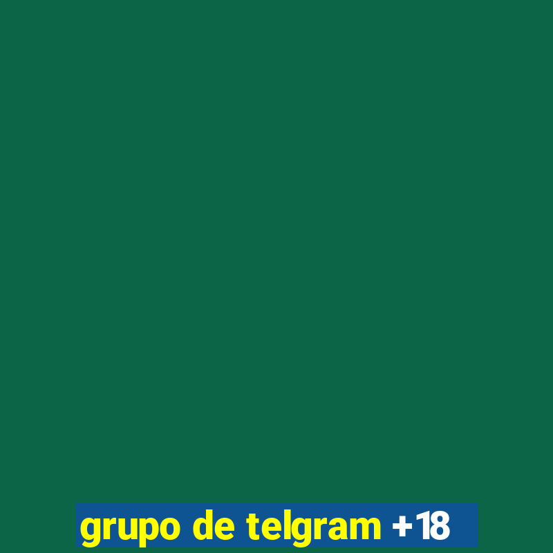 grupo de telgram +18