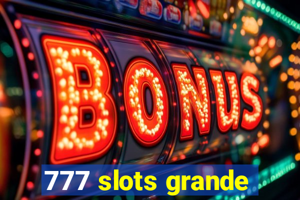 777 slots grande