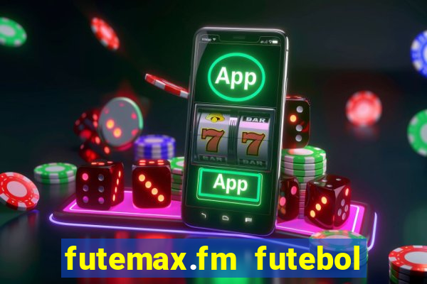 futemax.fm futebol ao vivo