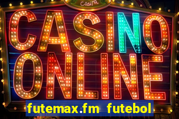 futemax.fm futebol ao vivo