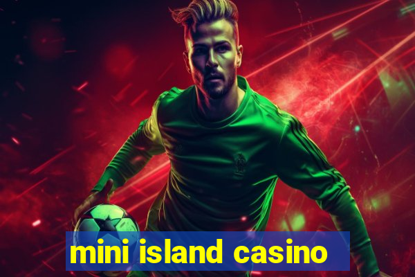 mini island casino