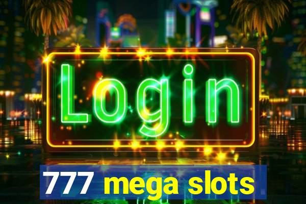 777 mega slots