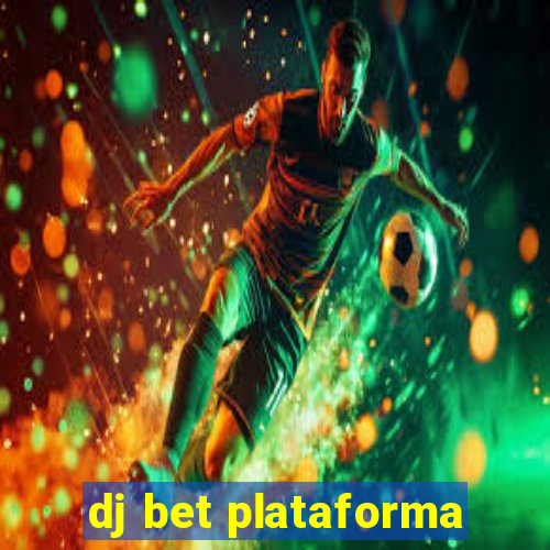 dj bet plataforma