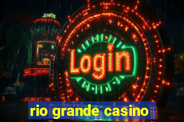 rio grande casino