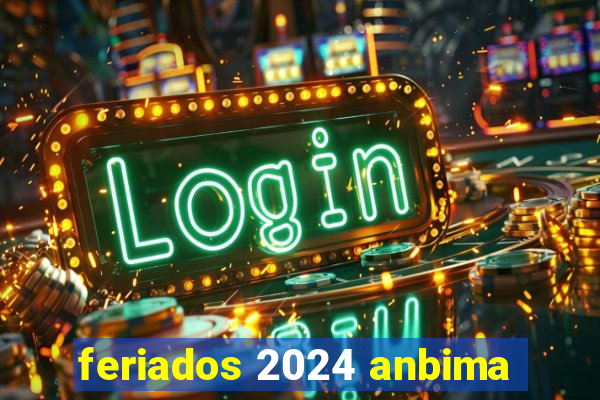 feriados 2024 anbima