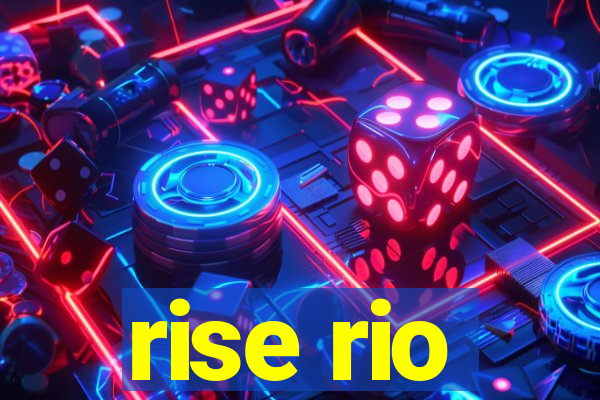 rise rio