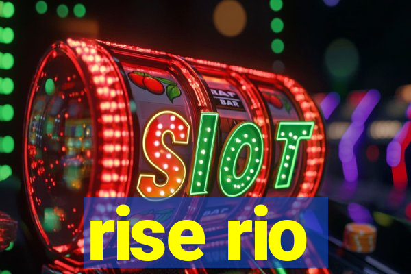 rise rio