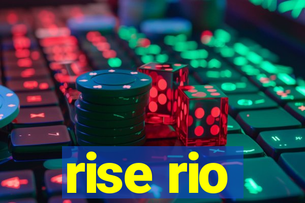 rise rio