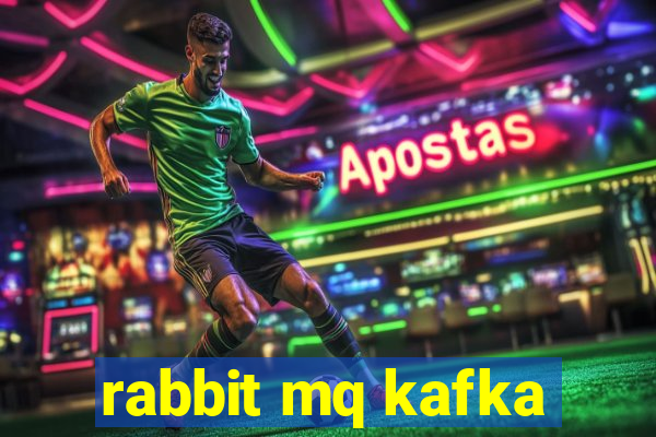 rabbit mq kafka