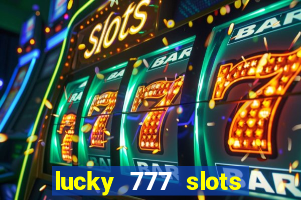 lucky 777 slots real money