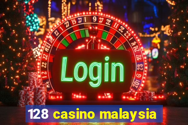 128 casino malaysia