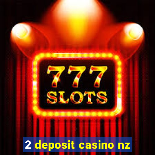 2 deposit casino nz