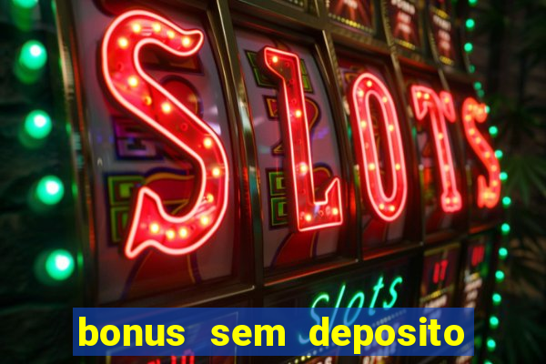 bonus sem deposito casa de aposta