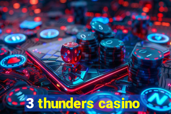 3 thunders casino