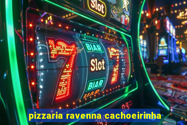 pizzaria ravenna cachoeirinha