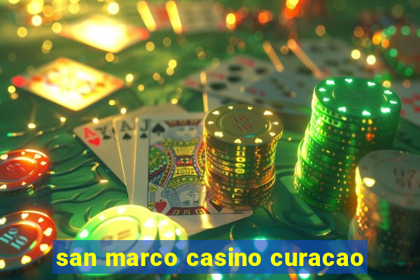 san marco casino curacao