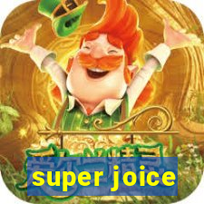 super joice