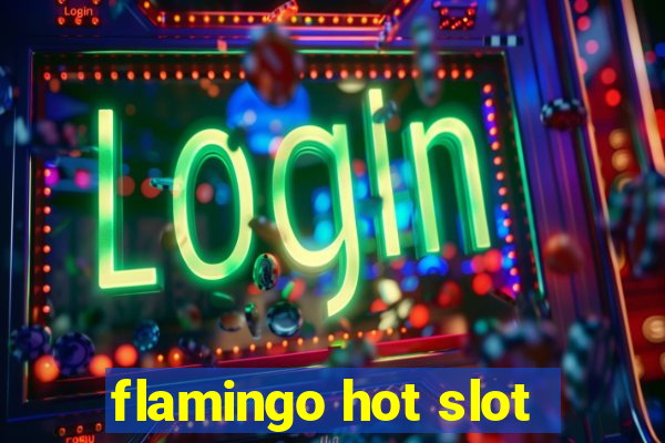 flamingo hot slot