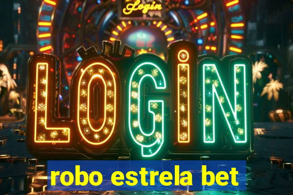 robo estrela bet