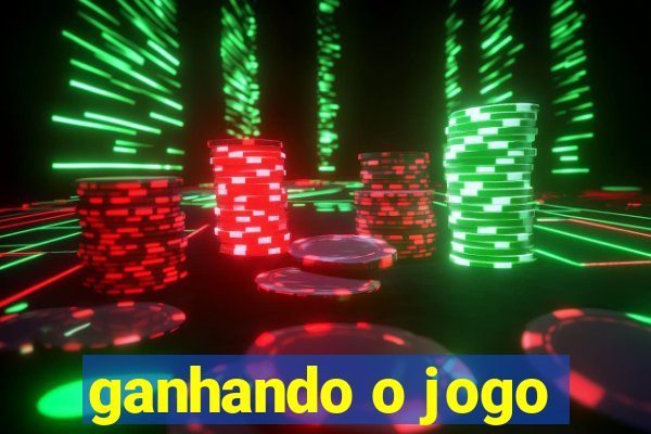 ganhando o jogo