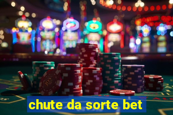 chute da sorte bet