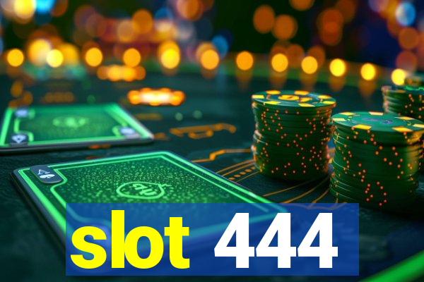 slot 444