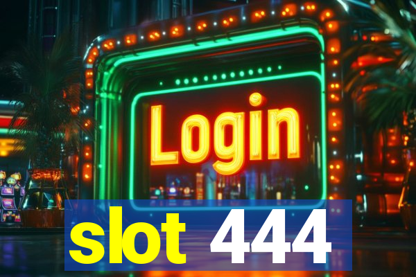 slot 444