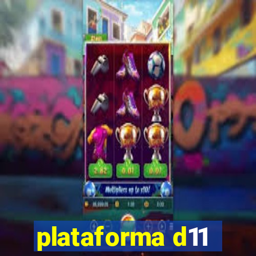 plataforma d11