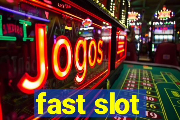 fast slot