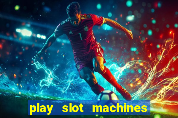 play slot machines for free