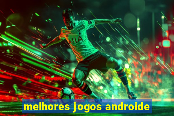 melhores jogos androide