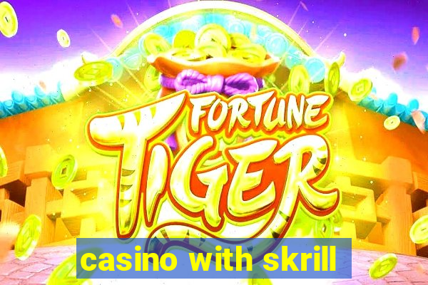 casino with skrill