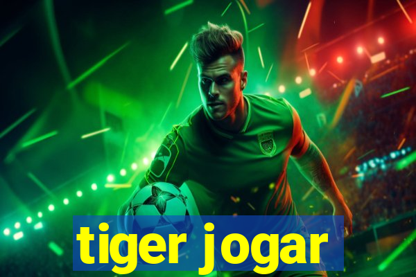 tiger jogar