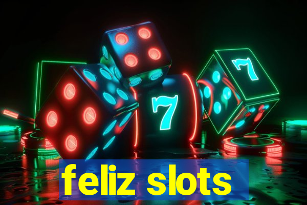 feliz slots