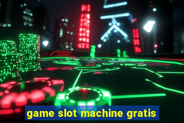 game slot machine gratis