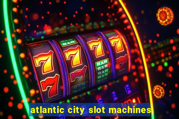 atlantic city slot machines