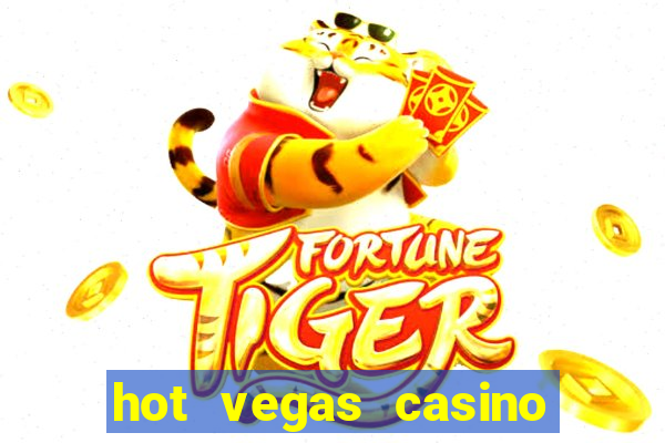 hot vegas casino slot machines