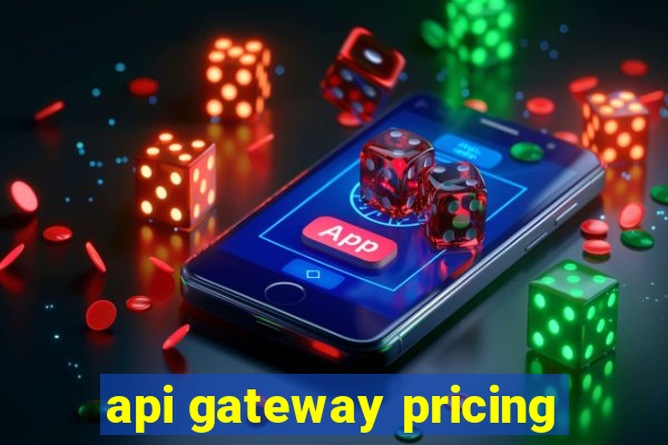 api gateway pricing