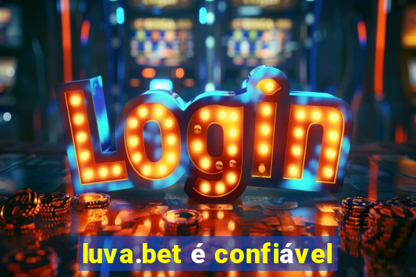 luva.bet é confiável