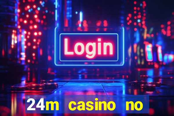 24m casino no deposit bonus