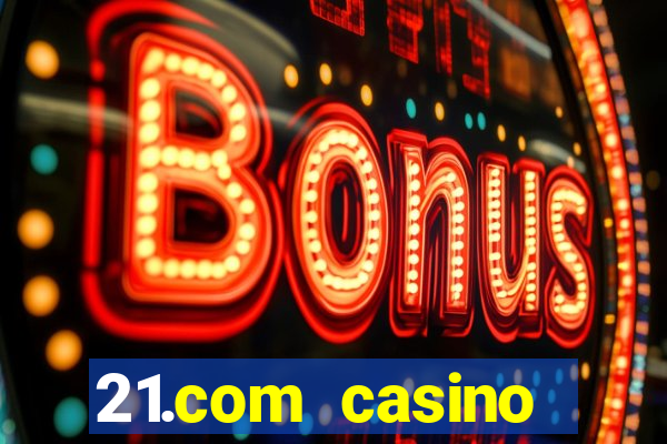 21.com casino online casino free no deposit bonus