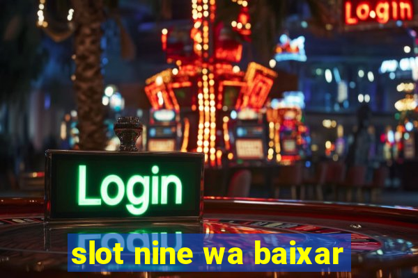 slot nine wa baixar