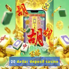 20 dollar deposit casino