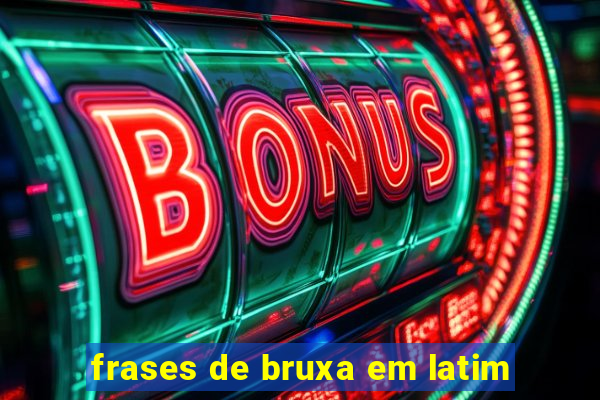 frases de bruxa em latim