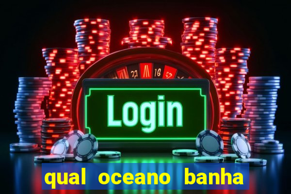 qual oceano banha o brasil