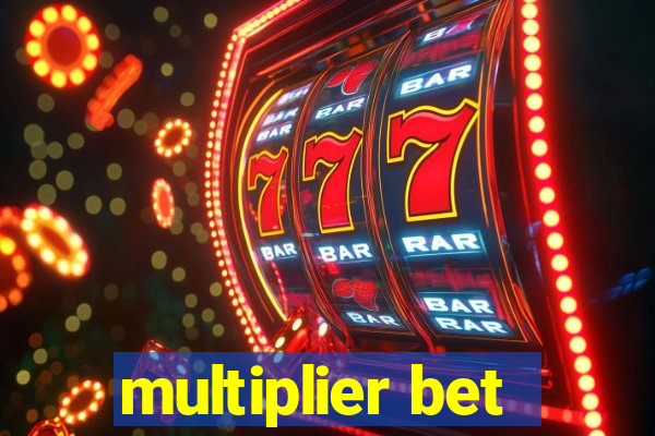 multiplier bet