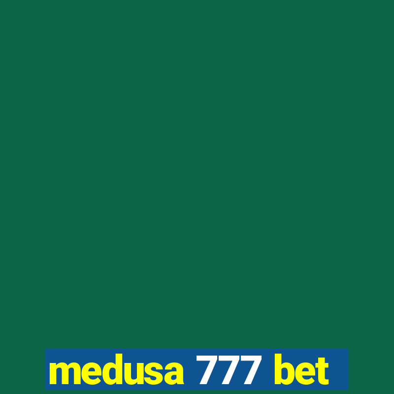 medusa 777 bet